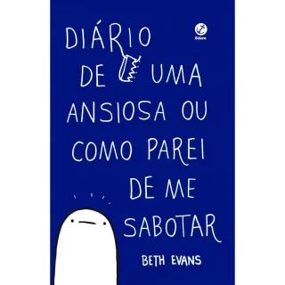 Como Parei de me Sabotar: Diário de uma Ansiosa - Único