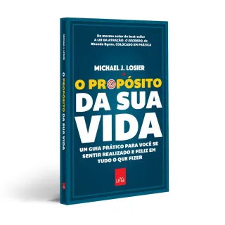 Seja realizado e feliz: Um guia prático para encontrar o propósito da sua vida - Único