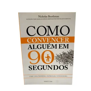 Crie Uma Primeira Impressão Vendedora: Como Convencer Alguém em 90 segundos - Único